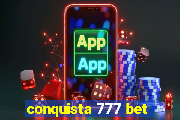 conquista 777 bet